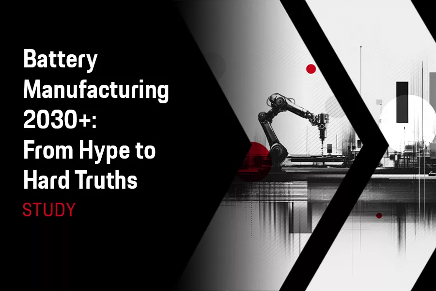 Battery Manufacturing 2030+: From Hype to hard truths